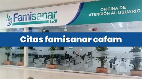 como sacar citas en famisanar cafam|Novedades para Agendar tus Citas Médicas en。